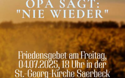 Friedensgebet „Opa sagt: NIE WIEDER!“ am 04.07.