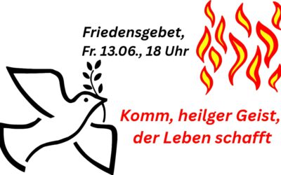 Friedensgebet „Komm Heilger Geist, der Leben schafft!“